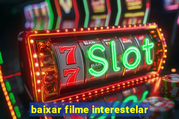 baixar filme interestelar